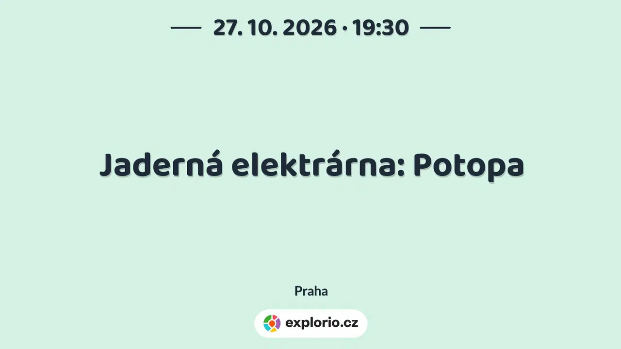 Jaderná elektrárna: Potopa – divadlo, Hudba a Kino, Praha