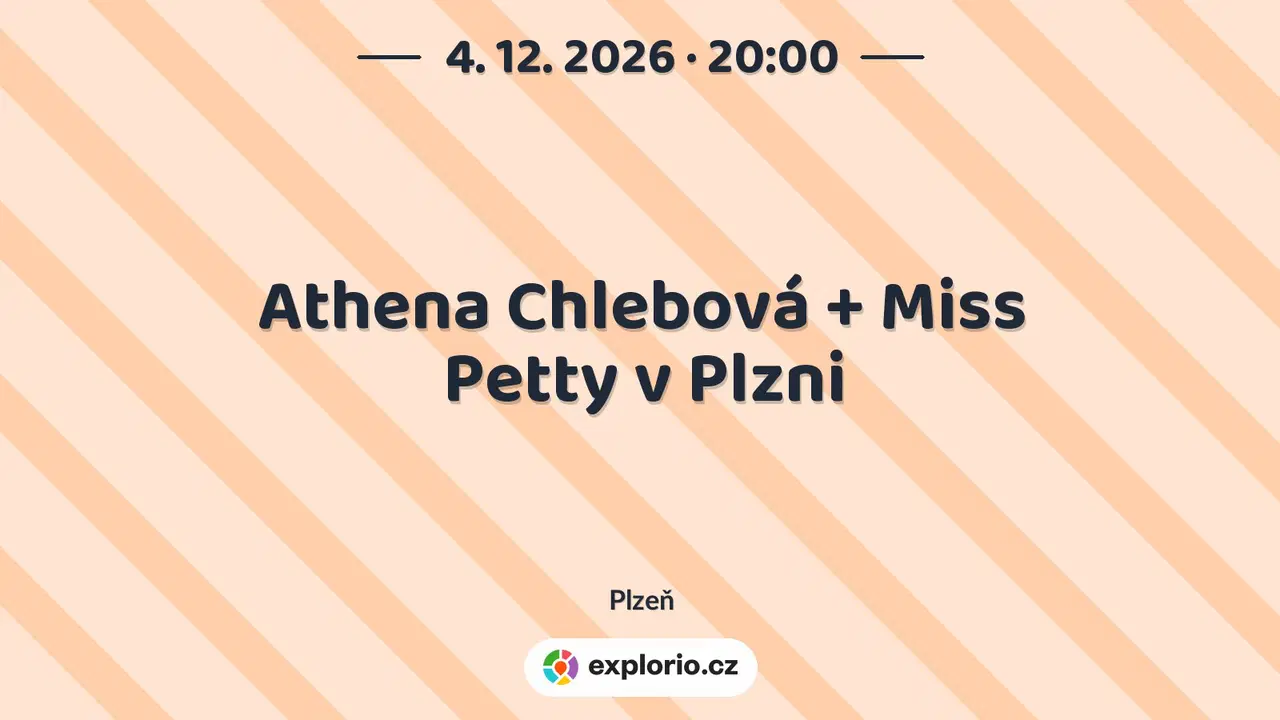 Athena Chlebová + Miss Petty v Plzni – divadlo, Hudba a Kino, Plzeň