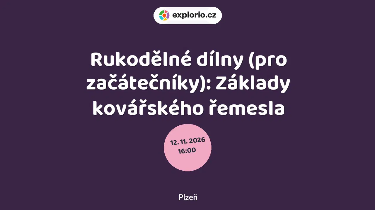 Rukodělné dílny (pro začátečníky): Základy kovářského řemesla – tvořivé dílny a Workshopy, Plzeň