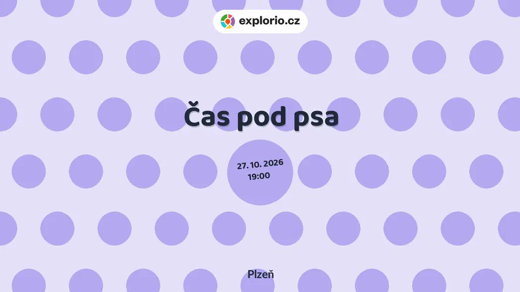 Čas pod psa – divadlo, Hudba a Kino, Plzeň