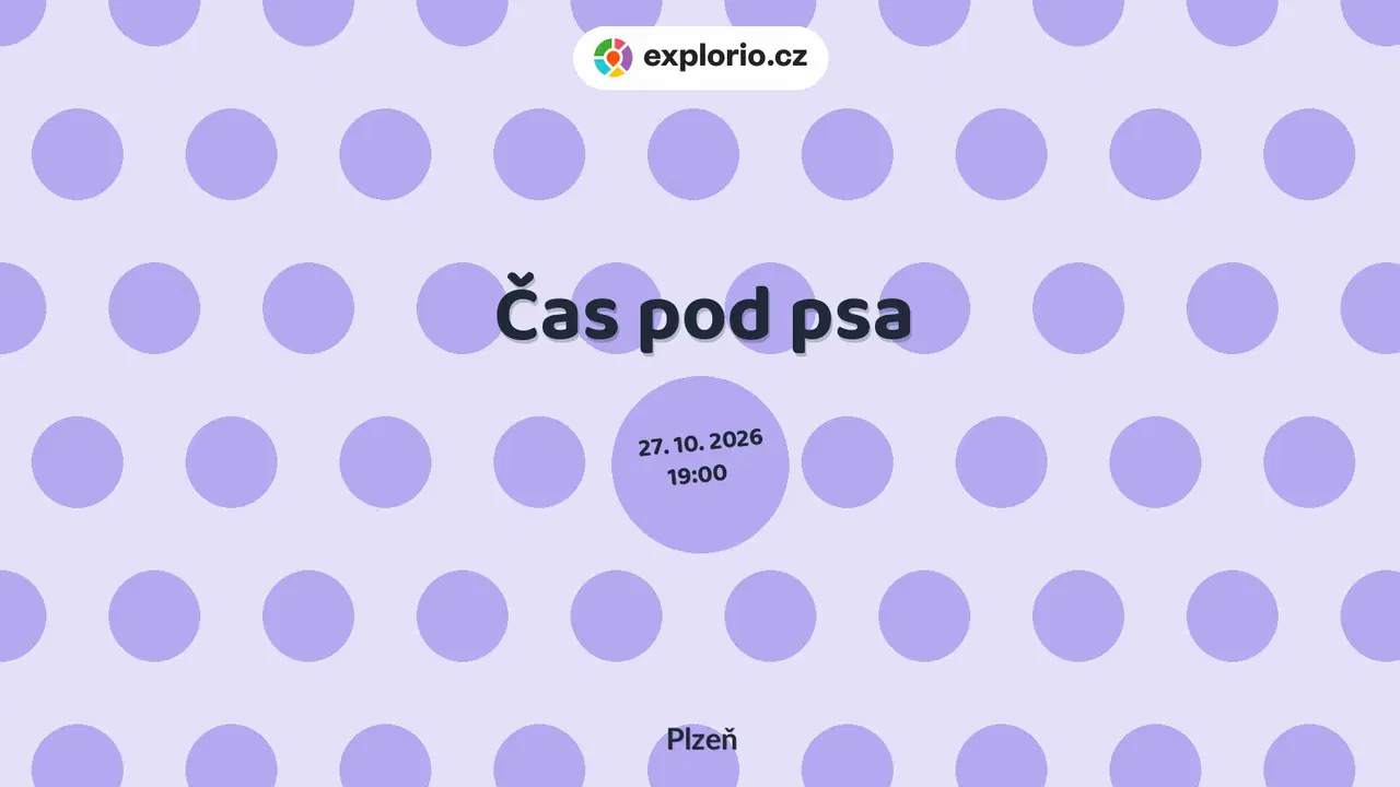 Čas pod psa – divadlo, Hudba a Kino, Plzeň