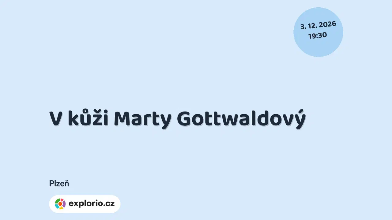 V kůži Marty Gottwaldový – divadlo, Hudba a Kino, Plzeň