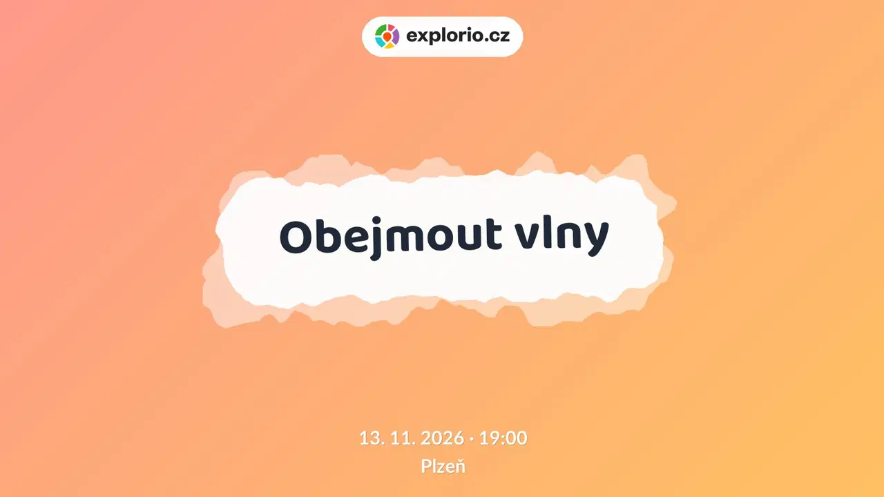 Obejmout vlny – divadlo, Hudba a Kino, Plzeň