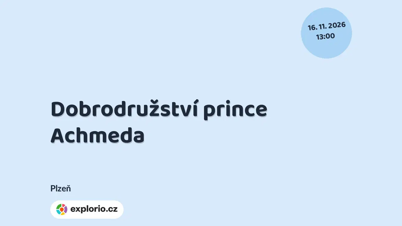 Dobrodružství prince Achmeda – divadlo, Hudba a Kino, Plzeň