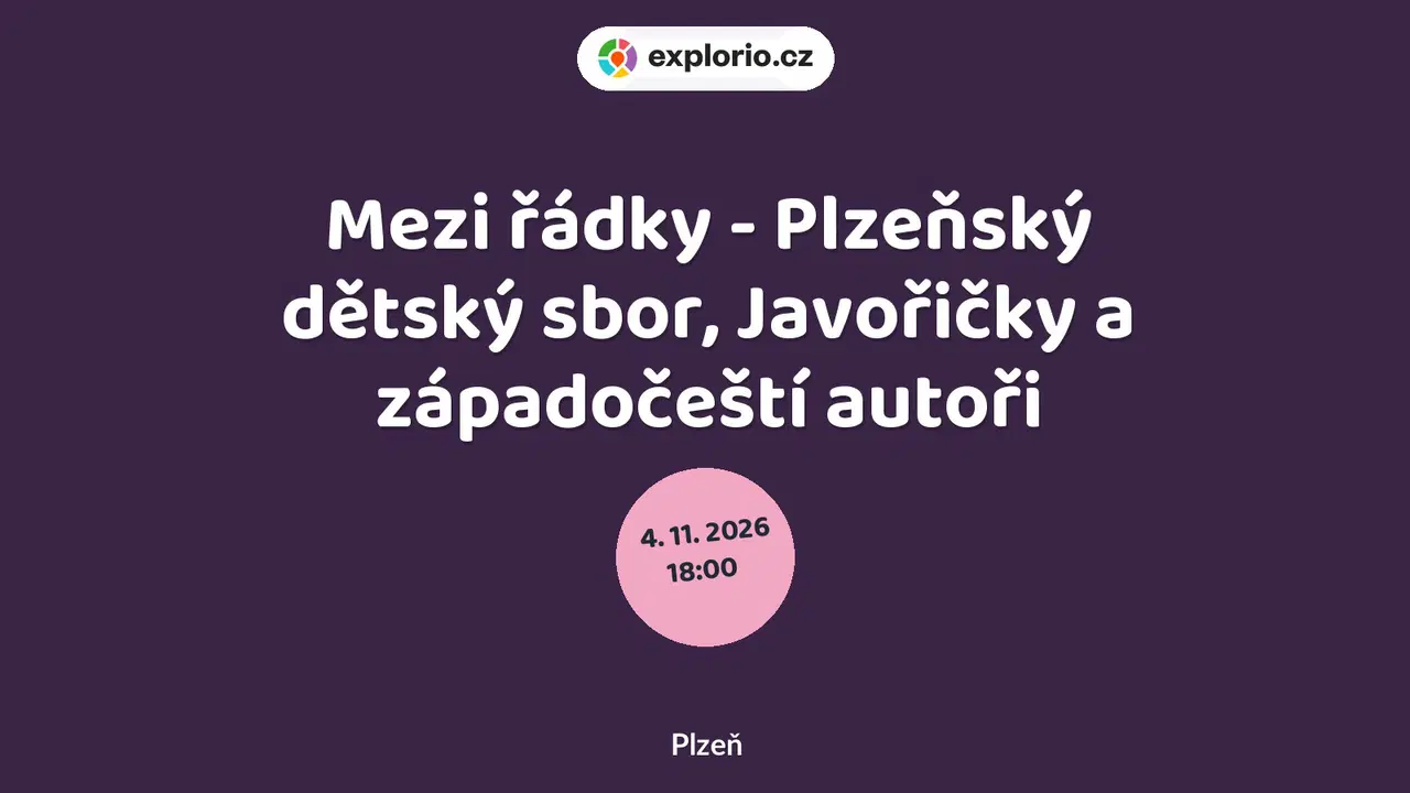Mezi řádky - Plzeňský dětský sbor, Javořičky a západočeští autoři – divadlo, Hudba a Kino, Plzeň