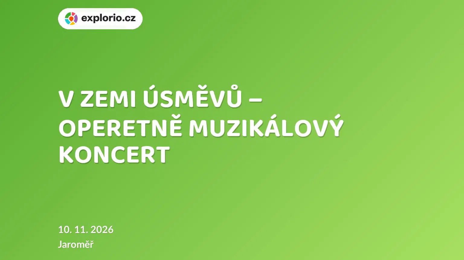 V ZEMI ÚSMĚVŮ – OPERETNĚ MUZIKÁLOVÝ KONCERT – divadlo, Hudba a Kino, Jaroměř