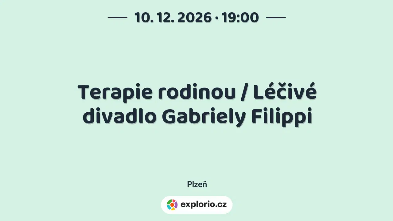 Terapie rodinou / Léčivé divadlo Gabriely Filippi – divadlo, Hudba a Kino, Plzeň