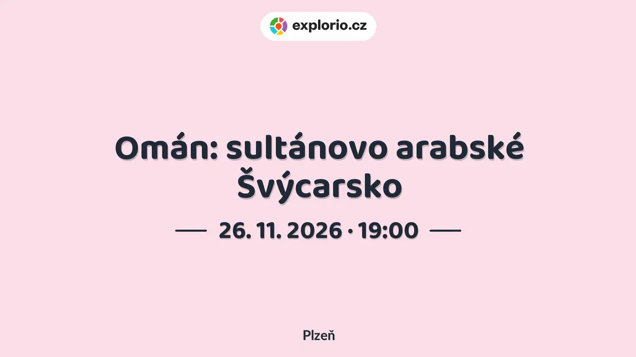 Omán: sultánovo arabské Švýcarsko – prohlídky a Muzea, Plzeň