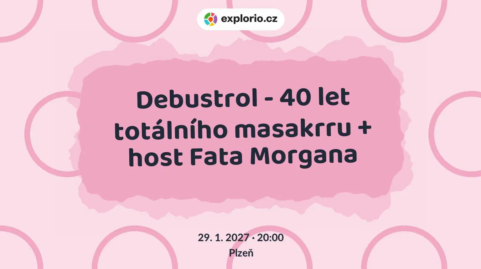 Debustrol - 40 let totálního masakrru + host Fata Morgana – divadlo, Hudba a Kino, Plzeň