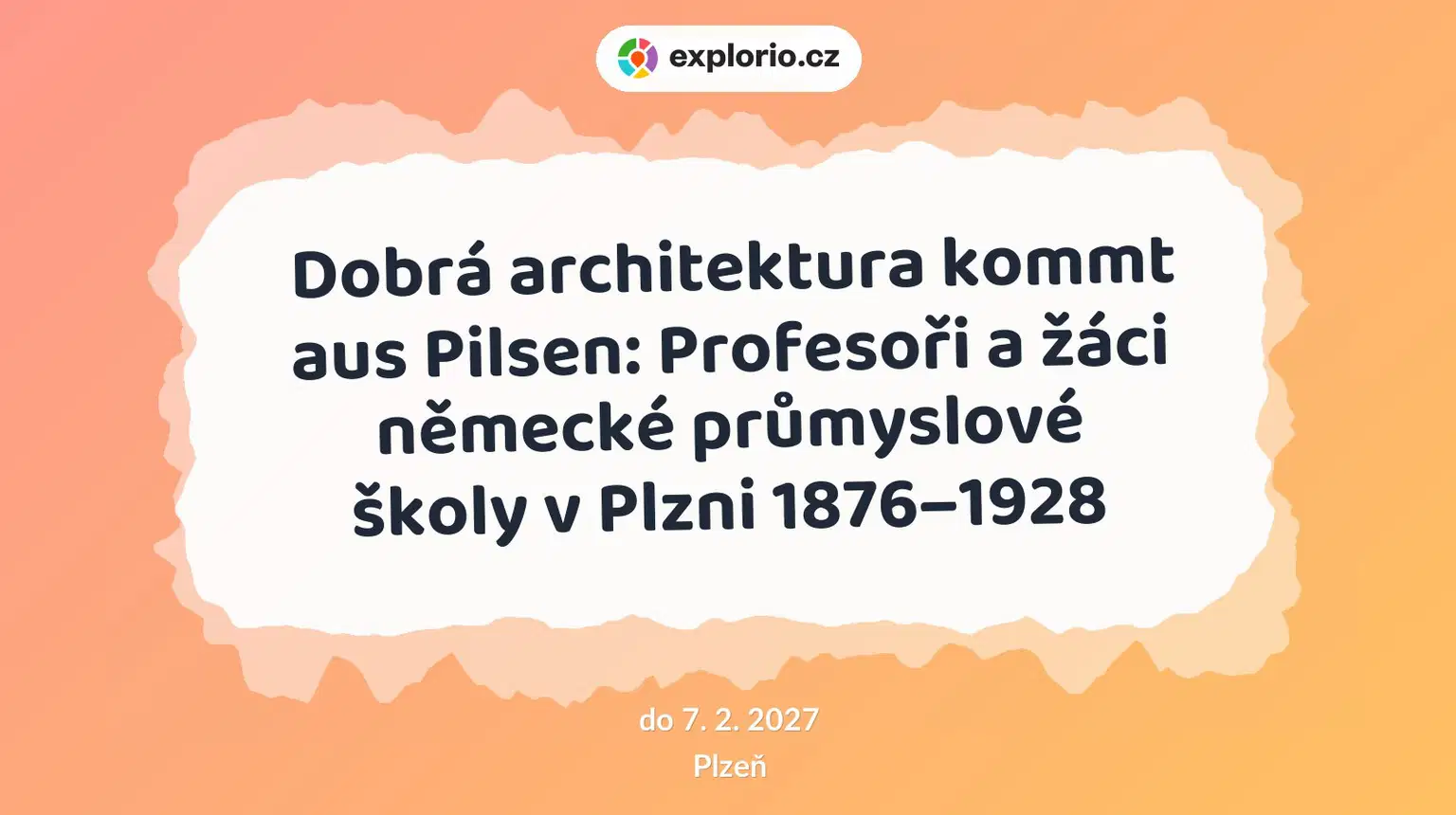 Dobrá architektura kommt aus Pilsen: Profesoři a žáci německé průmyslové školy v Plzni 1876–1928 – prohlídky a Muzea, Plzeň