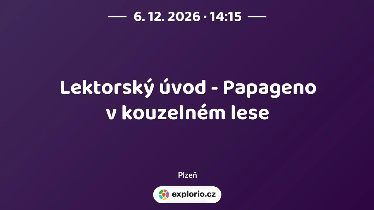 Lektorský úvod - Papageno v kouzelném lese – divadlo, Hudba a Kino, Plzeň