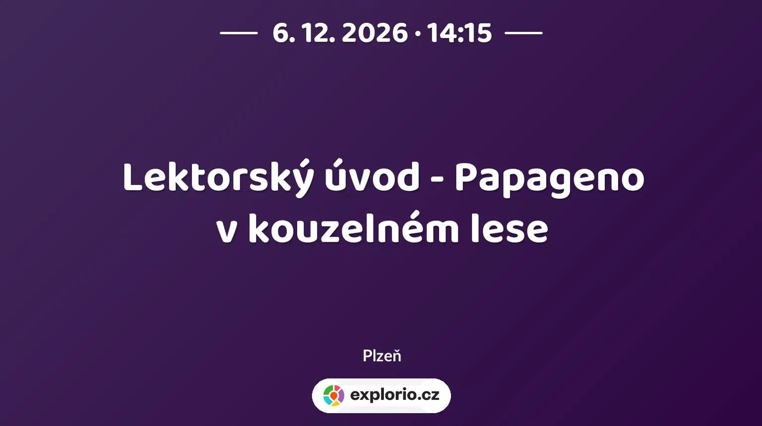 Lektorský úvod - Papageno v kouzelném lese – divadlo, Hudba a Kino, Plzeň