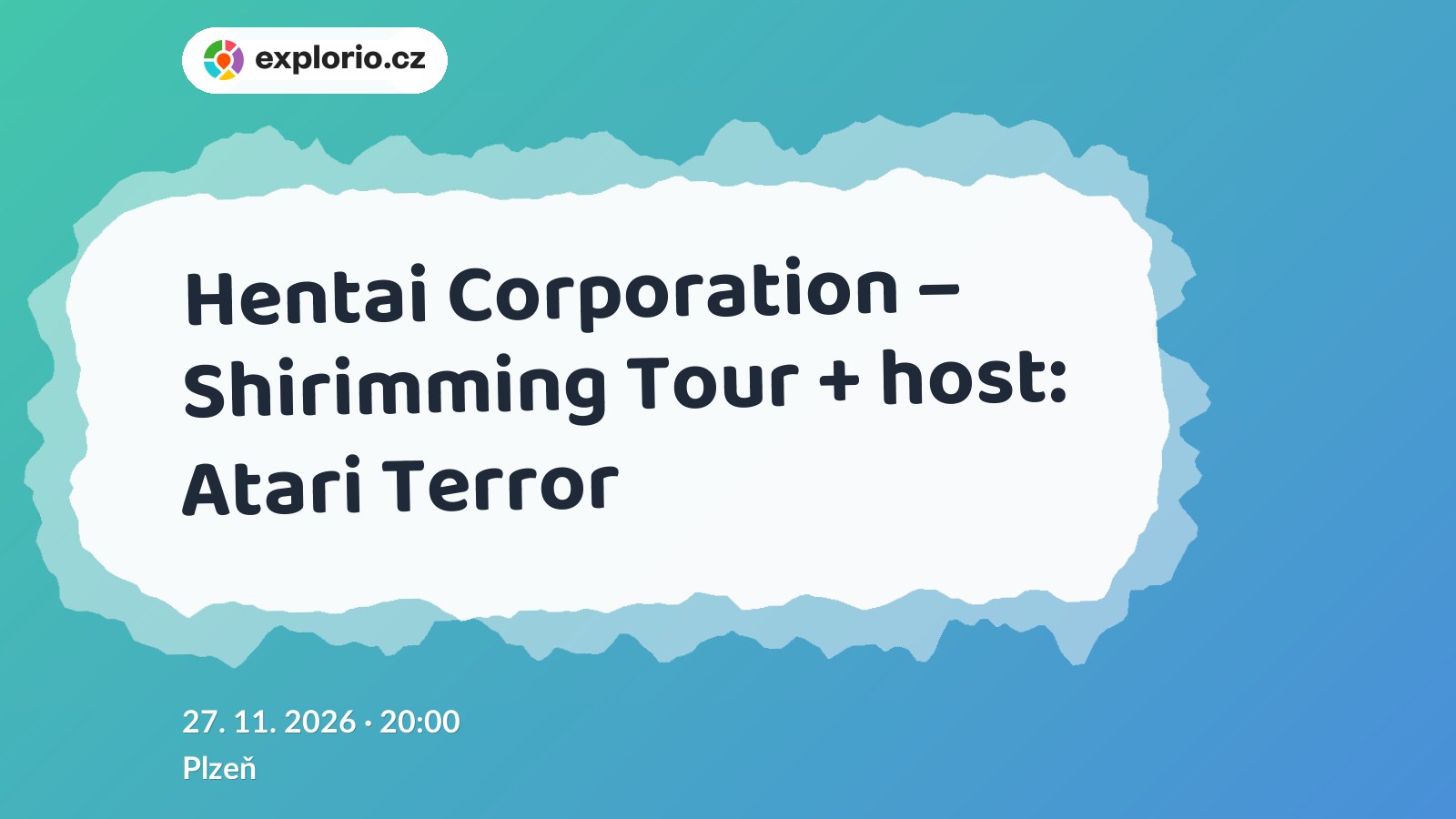 Hentai Corporation – Shirimming Tour + host: Atari Terror – divadlo, Hudba a Kino, Plzeň
