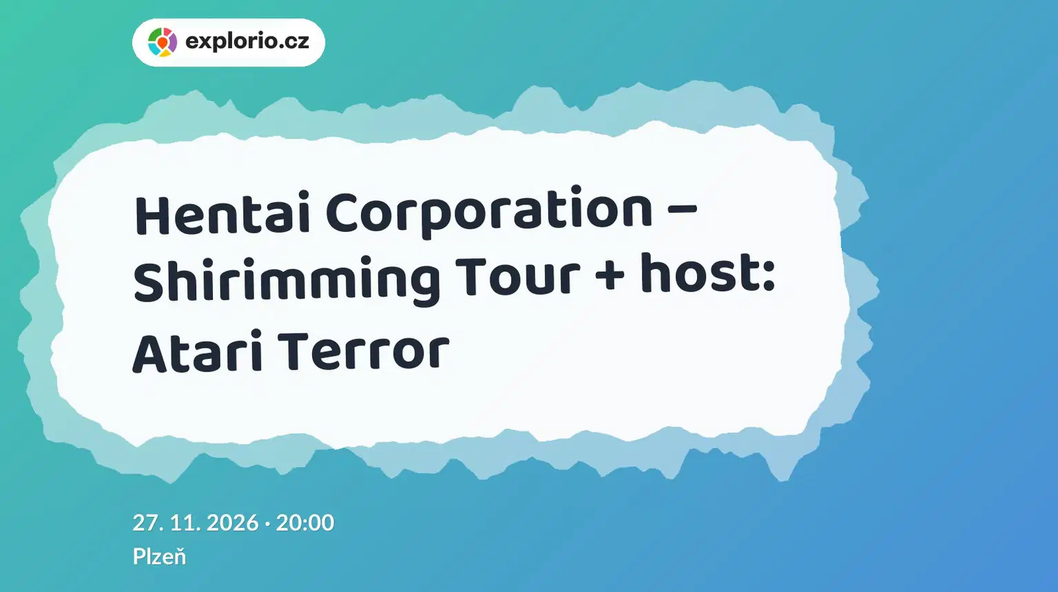 Hentai Corporation – Shirimming Tour + host: Atari Terror – divadlo, Hudba a Kino, Plzeň