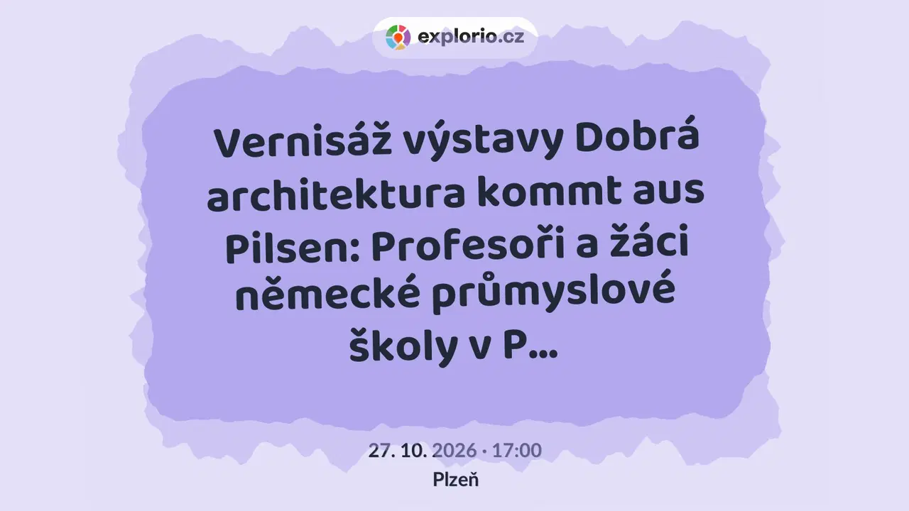 Vernisáž výstavy Dobrá architektura kommt aus Pilsen: Profesoři a žáci německé průmyslové školy v P… – prohlídky a Muzea, Plzeň