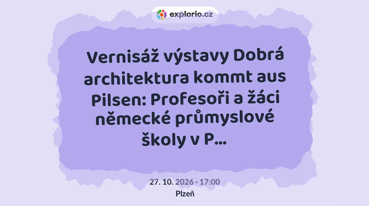 Vernisáž výstavy Dobrá architektura kommt aus Pilsen: Profesoři a žáci německé průmyslové školy v P… – prohlídky a Muzea, Plzeň