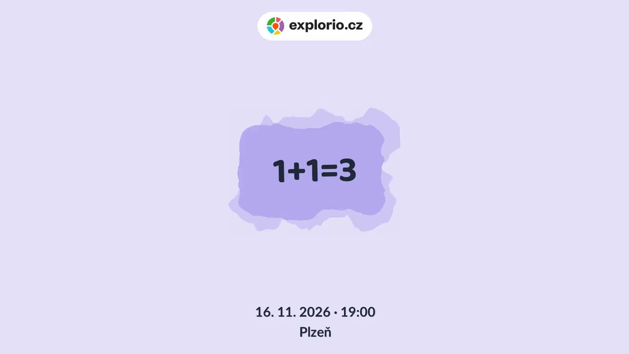 1+1=3 – divadlo, Hudba a Kino, Plzeň