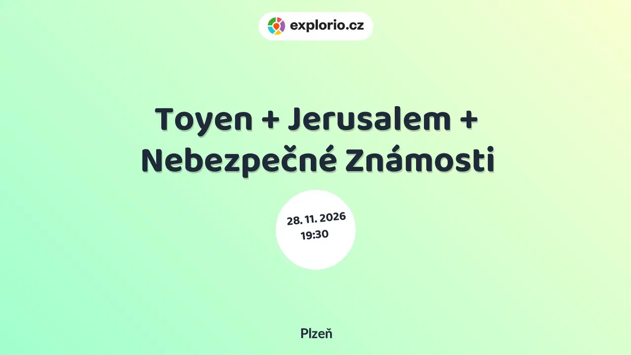 Toyen + Jerusalem + Nebezpečné Známosti – divadlo, Hudba a Kino, Plzeň