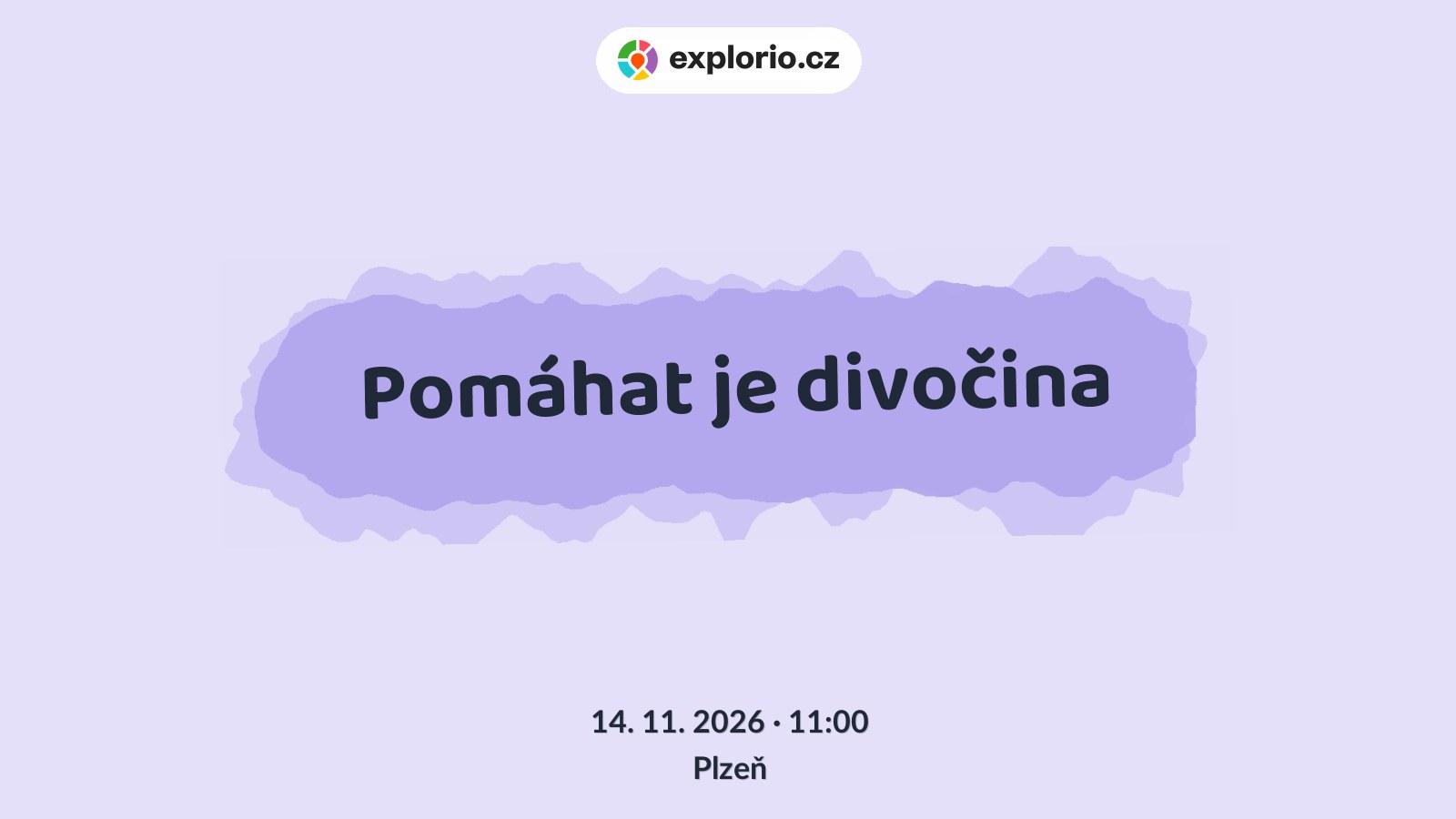 Pomáhat je divočina – divadlo, Hudba a Kino, Plzeň