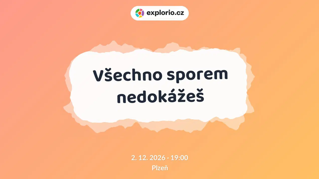 Všechno sporem nedokážeš – divadlo, Hudba a Kino, Plzeň