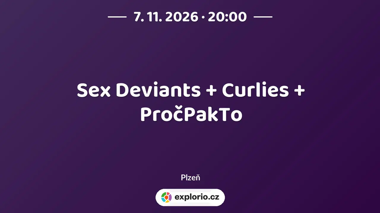 Sex Deviants + Curlies + PročPakTo – divadlo, Hudba a Kino, Plzeň