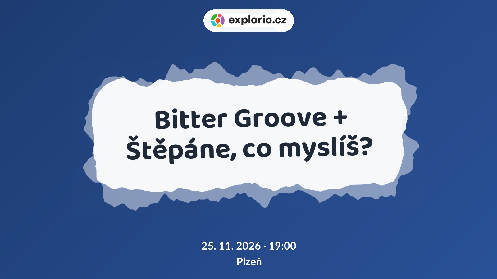 Bitter Groove + Štěpáne, co myslíš? – divadlo, Hudba a Kino, Plzeň