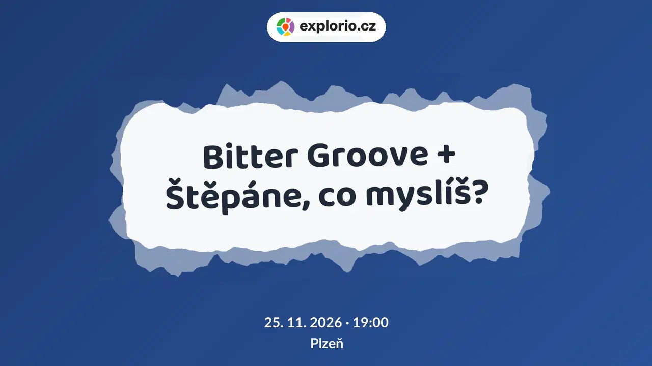 Bitter Groove + Štěpáne, co myslíš? – divadlo, Hudba a Kino, Plzeň
