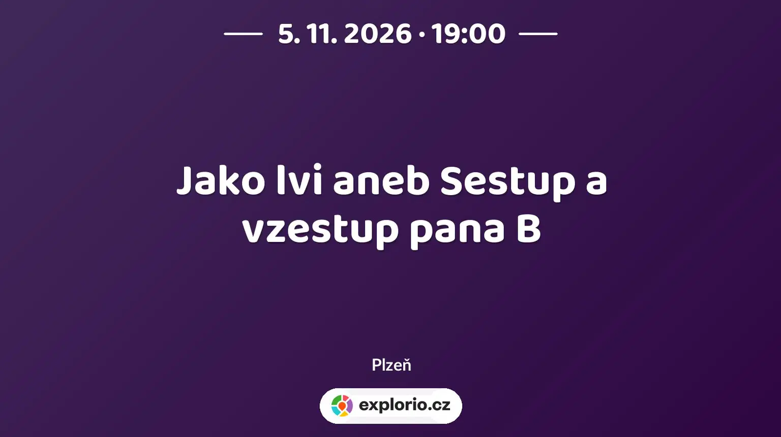 Jako lvi aneb Sestup a vzestup pana B – divadlo, Hudba a Kino, Plzeň