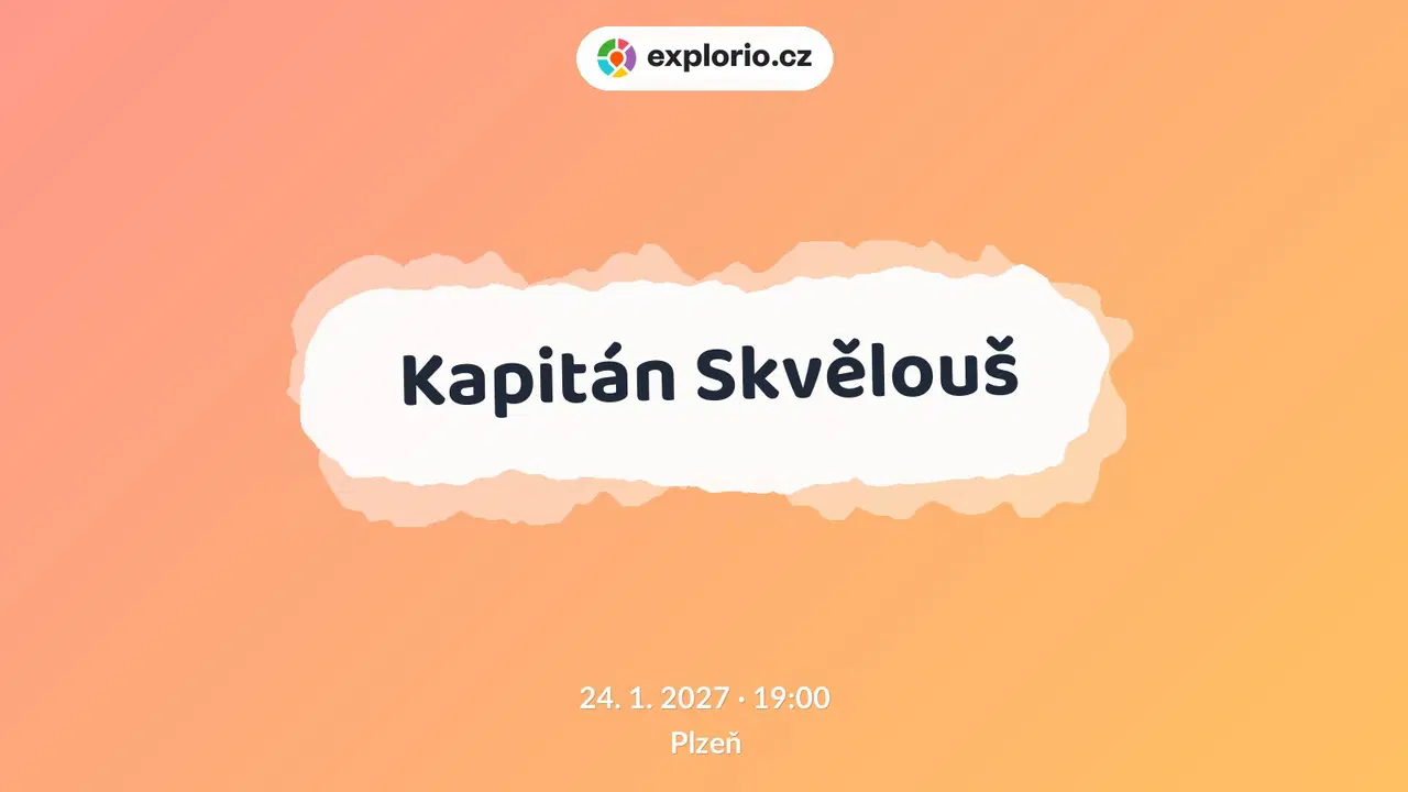 Kapitán Skvělouš – divadlo, Hudba a Kino, Plzeň