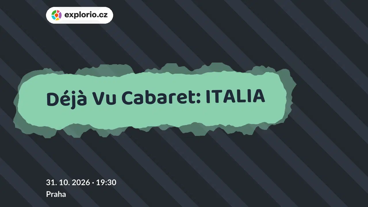 Déjà Vu Cabaret: ITALIA – divadlo, Hudba a Kino, Praha