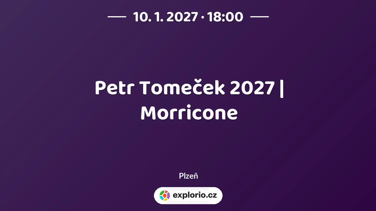 Petr Tomeček 2027 | Morricone – divadlo, Hudba a Kino, Plzeň