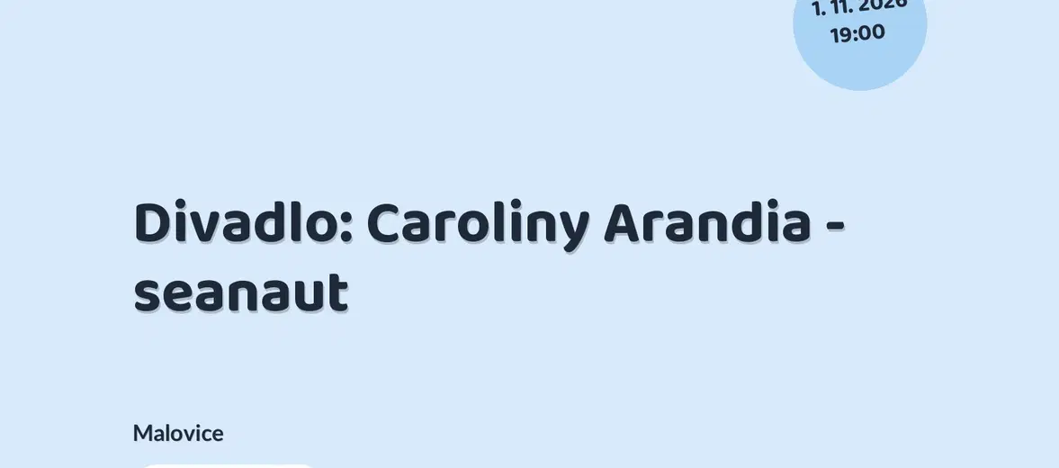 Divadlo: Caroliny Arandia - seanaut – divadlo, Hudba a Kino, Malovice