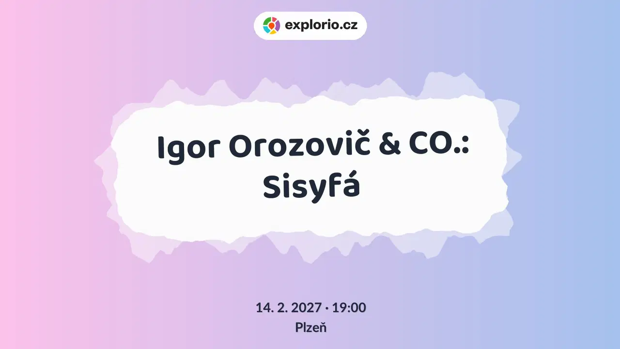 Igor Orozovič & CO.: Sisyfá – divadlo, Hudba a Kino, Plzeň