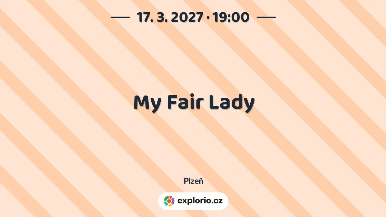 My Fair Lady – divadlo, Hudba a Kino, Plzeň
