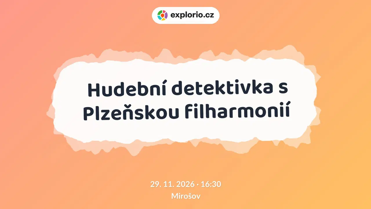 Hudební detektivka s Plzeňskou filharmonií – divadlo, Hudba a Kino, Mirošov