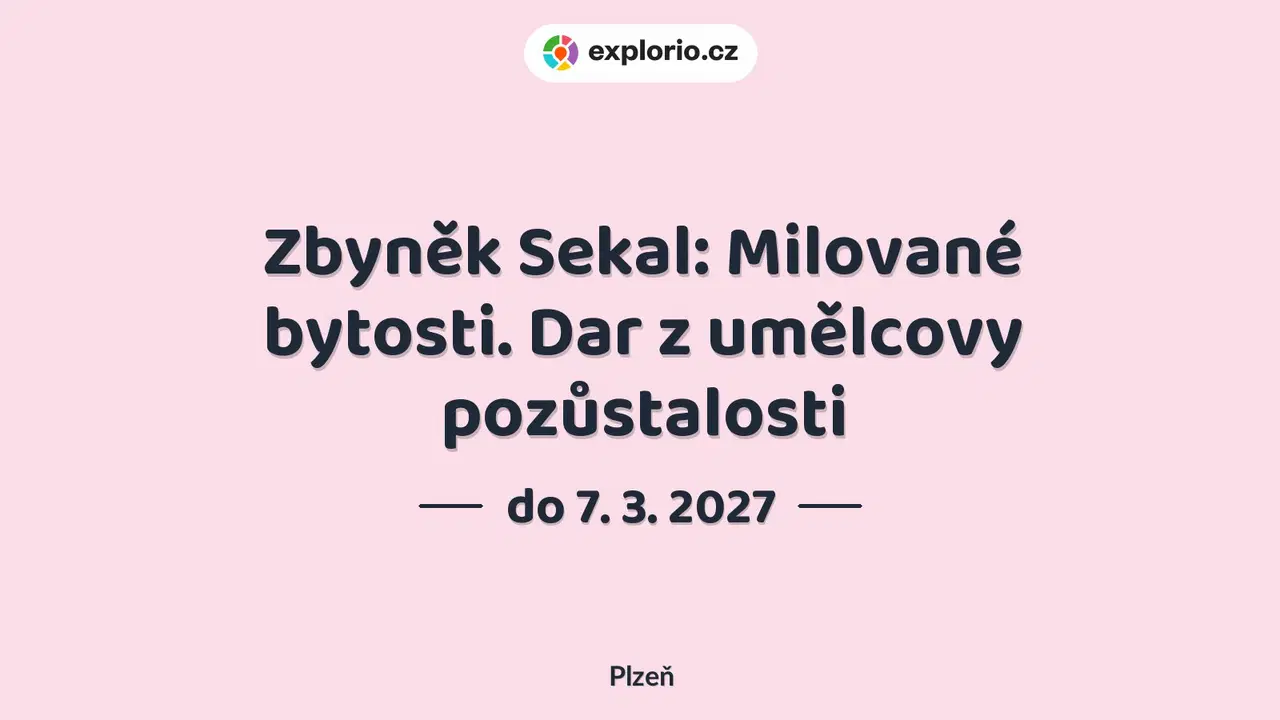 Zbyněk Sekal: Milované bytosti. Dar z umělcovy pozůstalosti – prohlídky a Muzea, Plzeň