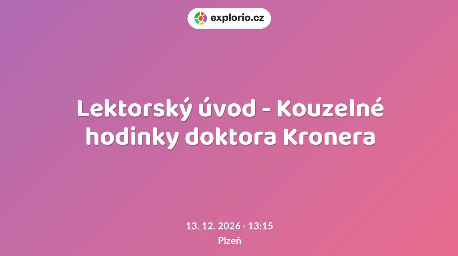 Lektorský úvod - Kouzelné hodinky doktora Kronera – divadlo, Hudba a Kino, Plzeň