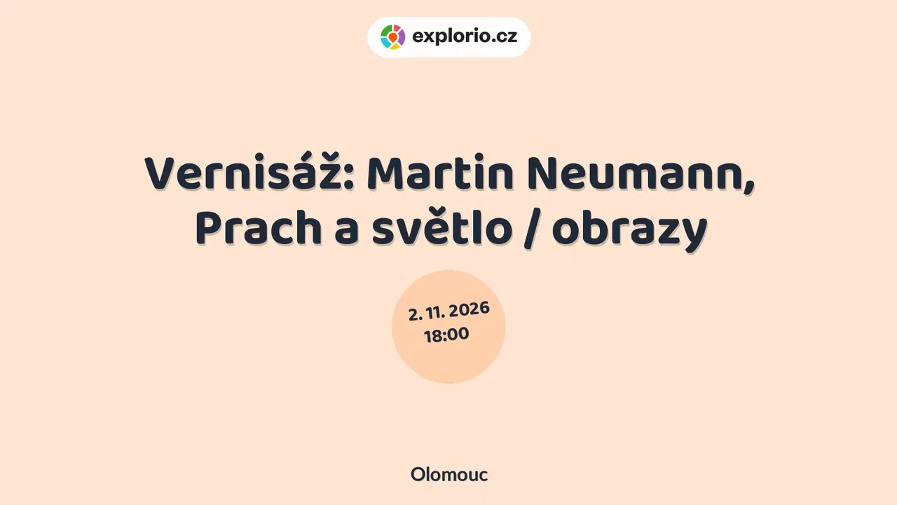 Vernisáž: Martin Neumann, Prach a světlo / obrazy – prohlídky a Muzea, Olomouc