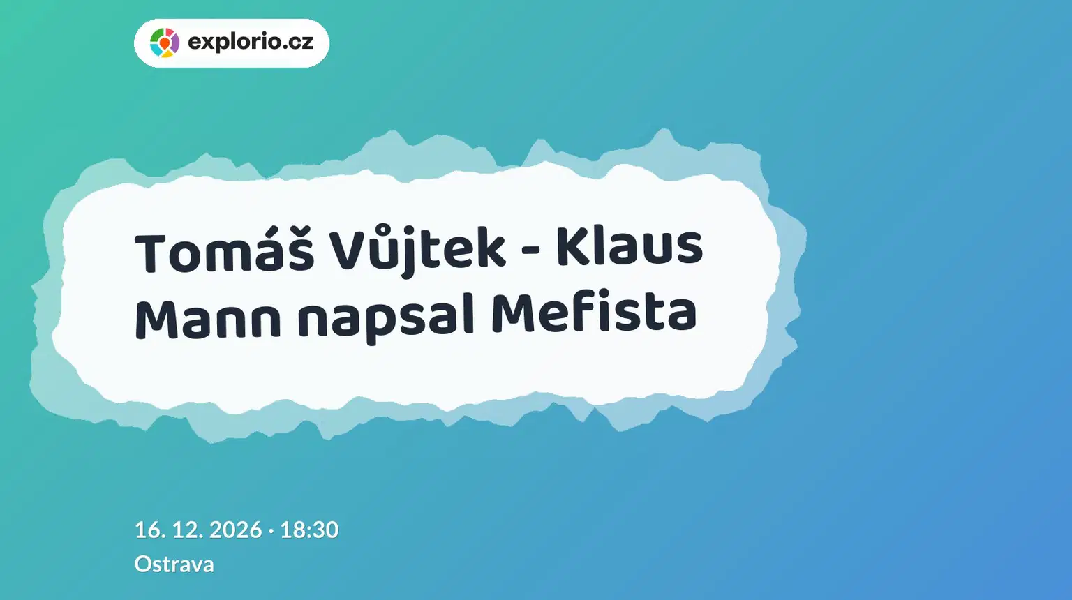Tomáš Vůjtek - Klaus Mann napsal Mefista – divadlo, Hudba a Kino, Ostrava