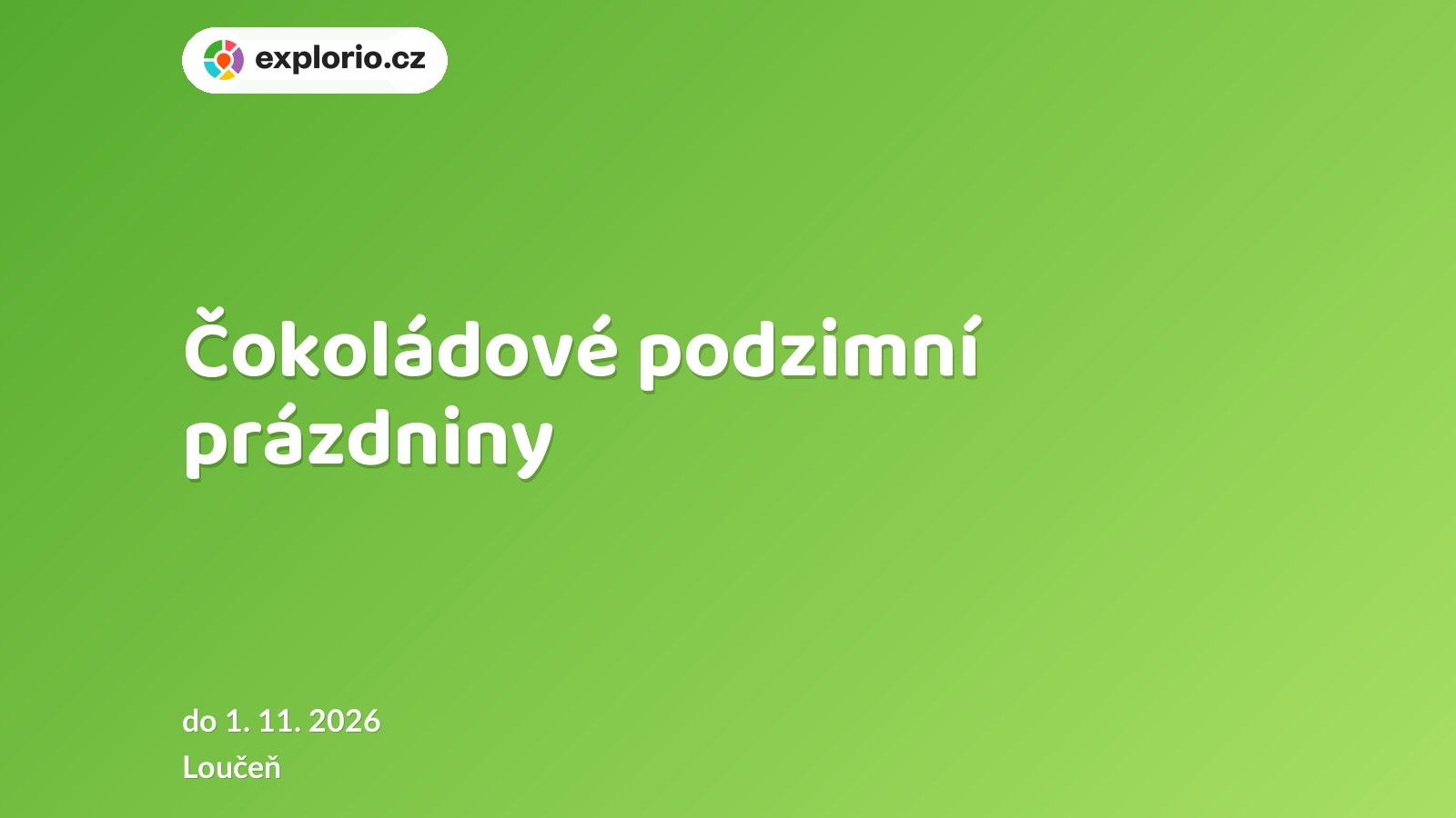 Čokoládové podzimní prázdniny – prohlídky a Muzea, Loučeň
