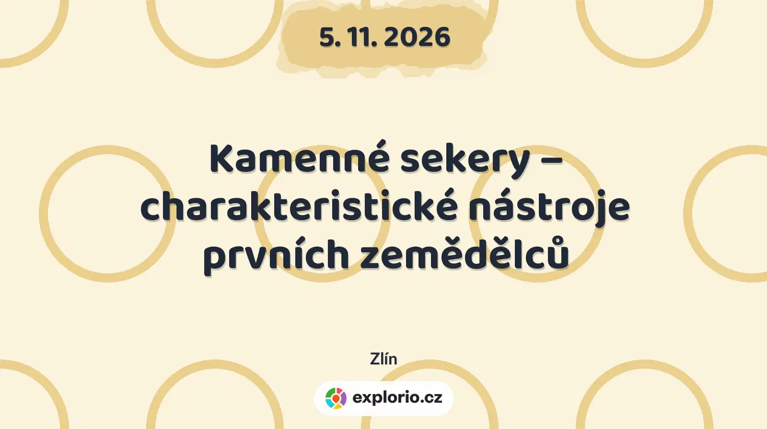 Kamenné sekery – charakteristické nástroje prvních zemědělců – prohlídky a Muzea, Zlín