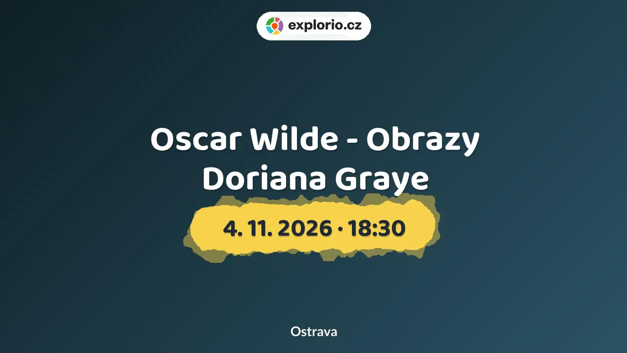 Oscar Wilde - Obrazy Doriana Graye – divadlo, Hudba a Kino, Ostrava