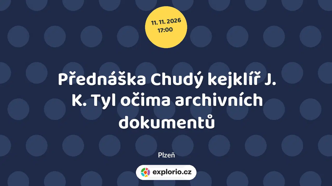 Přednáška Chudý kejklíř J. K. Tyl očima archivních dokumentů – prohlídky a Muzea, Plzeň