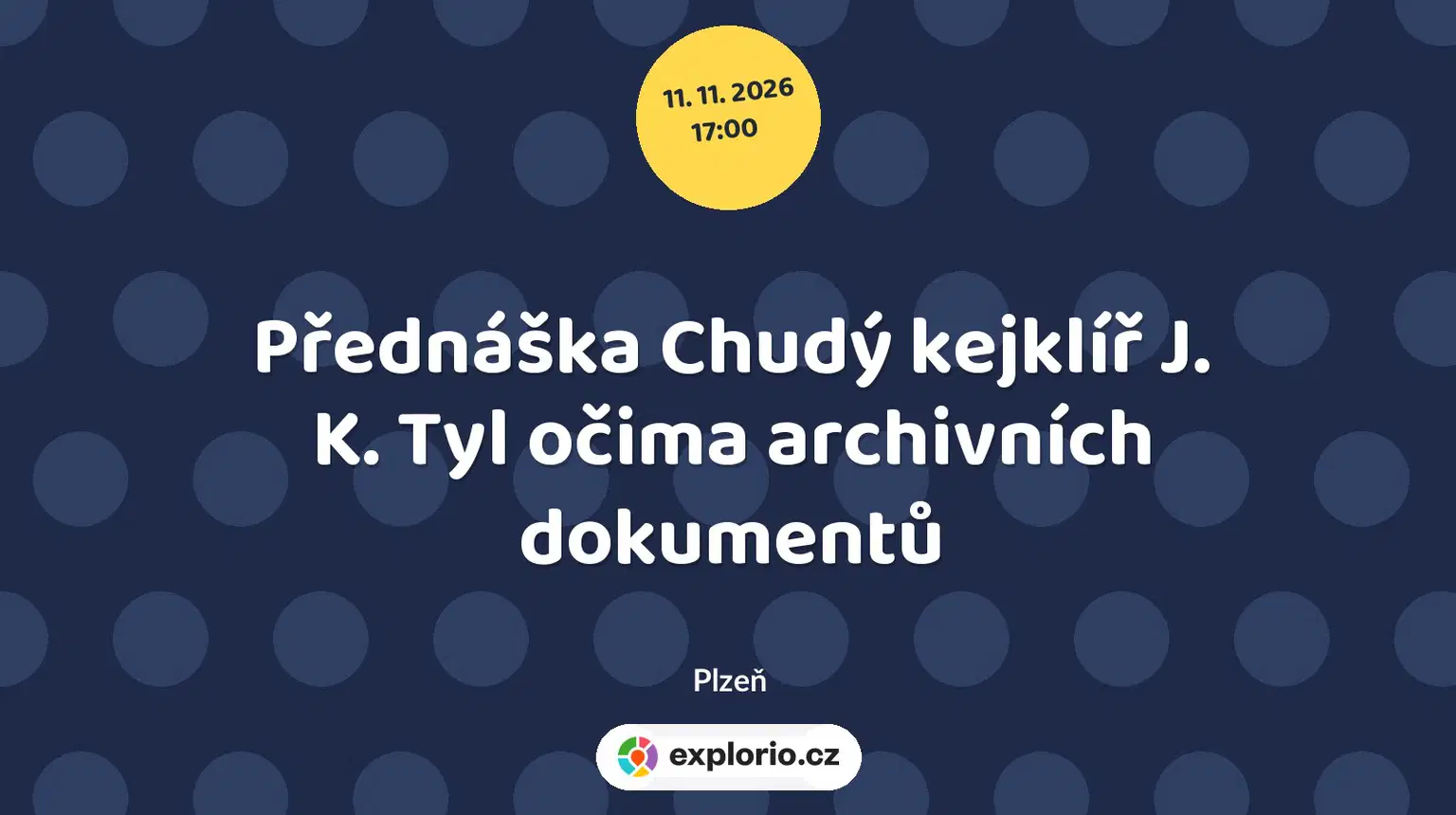 Přednáška Chudý kejklíř J. K. Tyl očima archivních dokumentů – prohlídky a Muzea, Plzeň
