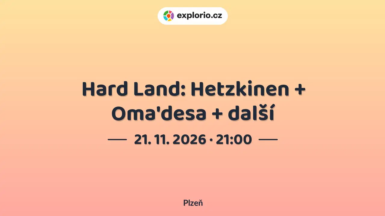 Hard Land: Hetzkinen + Oma'desa + další – divadlo, Hudba a Kino, Plzeň