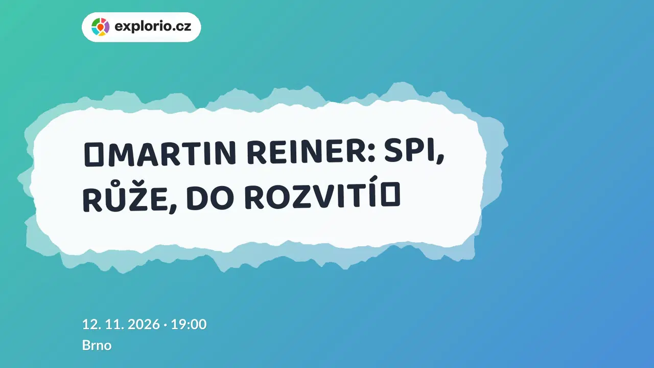 ❮MARTIN REINER: SPI, RŮŽE, DO ROZVITÍ❯ – divadlo, Hudba a Kino, Brno