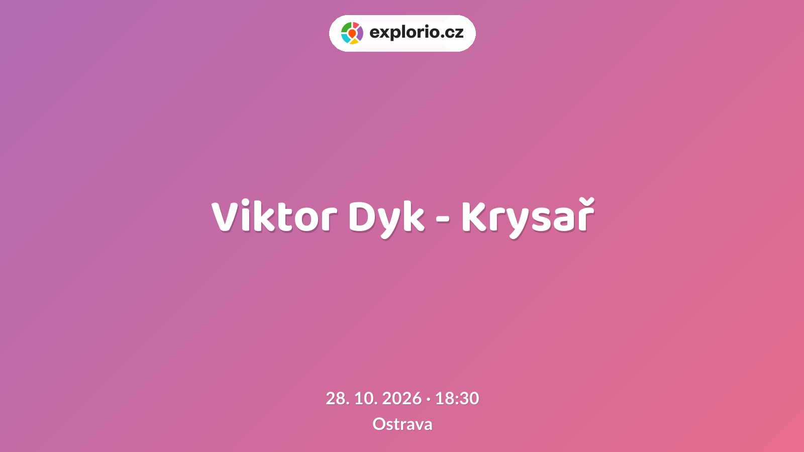 Viktor Dyk - Krysař – divadlo, Hudba a Kino, Ostrava