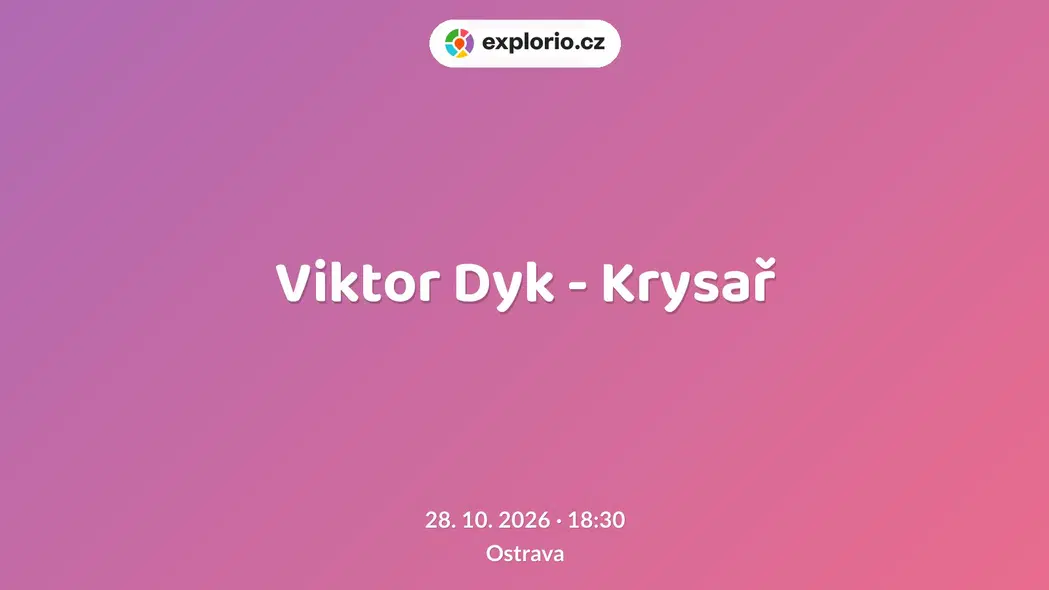 Viktor Dyk - Krysař – divadlo, Hudba a Kino, Ostrava