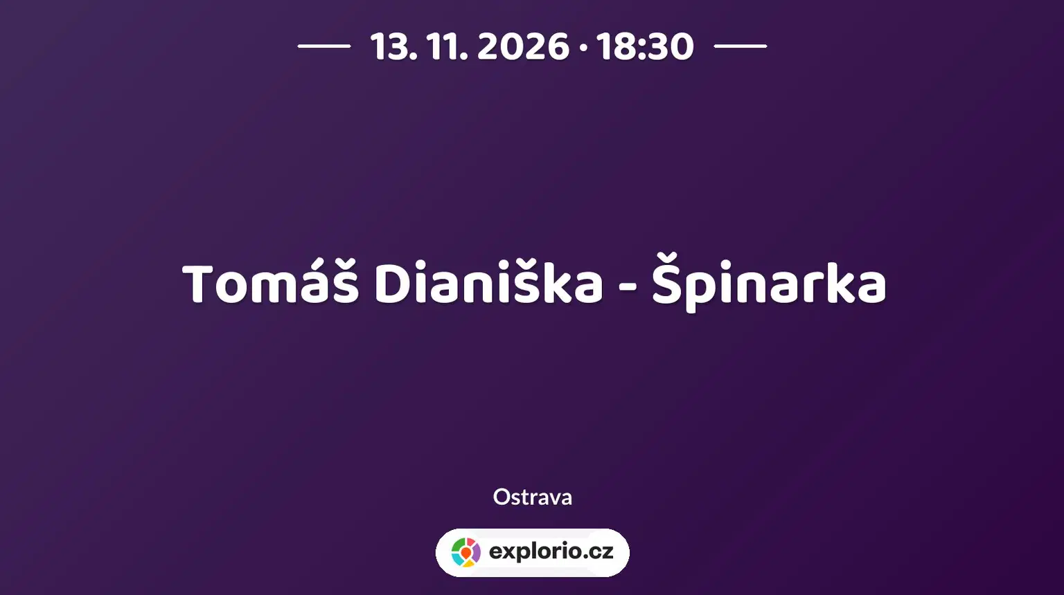 Tomáš Dianiška - Špinarka – divadlo, Hudba a Kino, Ostrava