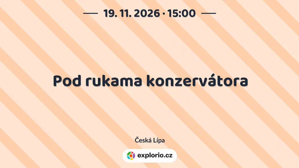 Pod rukama konzervátora – prohlídky a Muzea, Česká Lípa